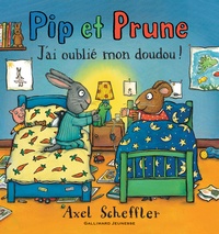 Axel Scheffler - Pip et Prune  : J'ai oublié mon doudou !.