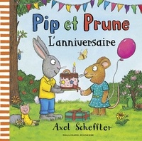 Axel Scheffler et Camilla Reid - Pip et Prune  : L'anniversaire.