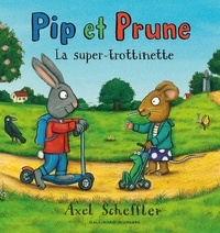 Axel Scheffler - Pip et Prune  : La super-trottinette.