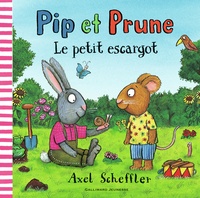 Axel Scheffler et Camilla Reid - Pip et Prune  : Le petit escargot.