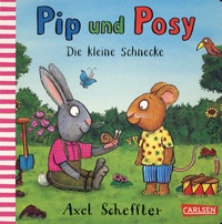 Axel Scheffler - Pip und Posy  : Die kleine Schnecke.