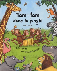Axel Scheffler - Tam-tam dans la jungle - Un livre-puzzle pour apprendre à compter.