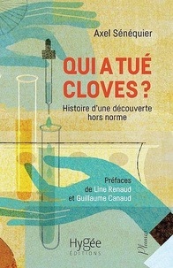 Axel Sénéquier - Qui a tué Cloves ? - Histoire d'une découverte hors norme.