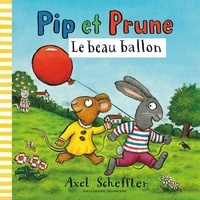 Axel Sheffler - Pip et Prune  : Le beau ballon.