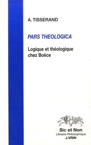 Axel Tisserand - Pars theologica - Logique et théologique chez Boèce.