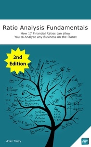  Axel Tracy - Ratio Analysis Fundamentals: How 17 Financial Ratios Can Allow You to Analyse Any Business on the Planet.