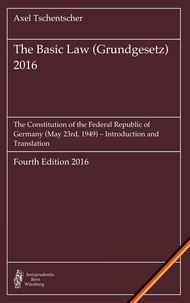 Axel Tschentscher - The Basic Law (Grundgesetz) 2016 - The Constitution of the Federal Republic of Germany (May 23rd, 1949) – Introduction and Translation.