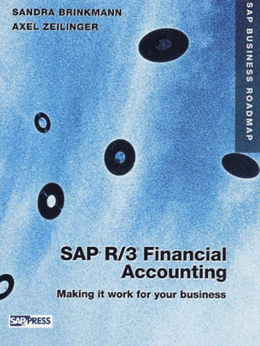 Axel Zeilinger et Sandra Brinkmann - Sap R/3 Financial Accounting. Making It Work For Your Buisness.