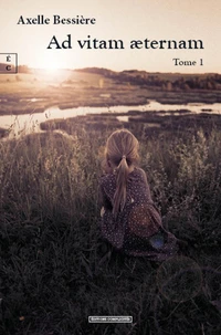 Ad vitam aeternam Tome 1