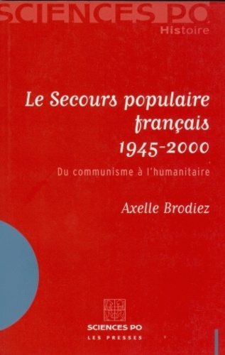 Le Secours populaire français 1945-2000. Du communisme à l'humanitaire