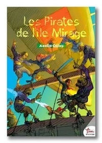 Axelle Colau - Les pirates de l'île Mirage Tome 1 : .