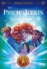Axelle Colau - Les PsychoAgents Tome 2 : Le syndrome.