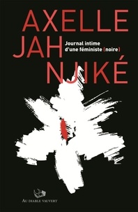 Axelle Jah Njiké - Journal intime d'une feministe (noire).