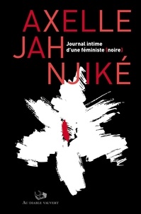 Axelle Jah Njiké - Journal intime d'une feministe (noire).
