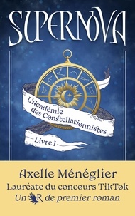 Axelle Ménéglier - Supernova Tome 1 : L'académie des constellationistes.