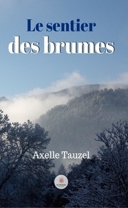 Axelle Tauzel - Le sentier des brumes.