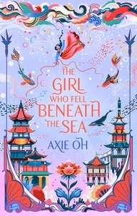 Axie Oh - The girl who fell beneath the sea.