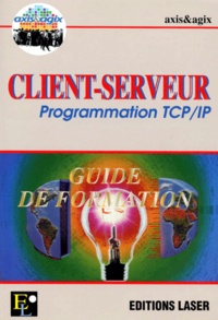  Axis Et Agis - CLIENT-SERVEUR - Programmation TCP/IP, Guide de formation.