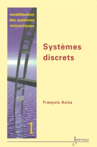 Modelisation Des Systemes Mecaniques. Tome 1, Systemes Discrets