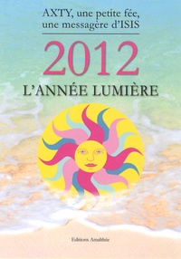  Axty - 2012 l'année Lumière - Réveillez-vous et accueillez-la !.