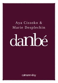 Aya Cissoko et Marie Desplechin - Danbé.