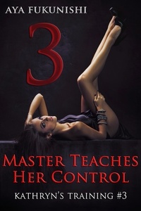  Aya Fukunishi - Master Teaches Her Control - Kathryn's Training, #3.