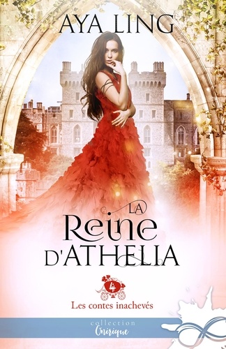 Les contes inachevés Tome 4 La reine d'Athelia