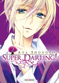 Aya Shouoto - Super Darling ! Tome 2 : .