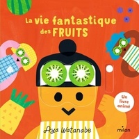Aya Watanabe - La vie fantastique des fruits.