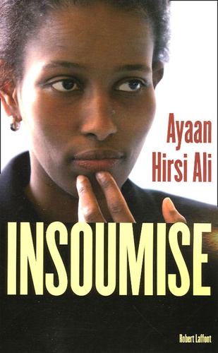 Ayaan Hirsi Ali - Insoumise.