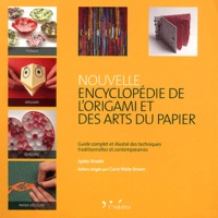 Ayako Brodek - Nouvelle encyclopédie de l'origami et des arts du papier.
