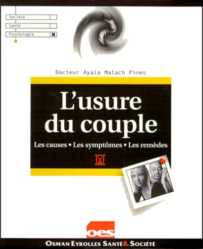 Ayala Malach Pines - L'Usure Du Couple. Les Causes, Les Symptomes, Les Remedes.