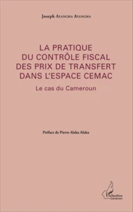 La pratique du contrôle fiscal des prix de transfert dans l'espace CEMAC