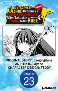 The Strongest Wizard Becomes a Countryside Guard After Taking an Arrow to the Knee #023