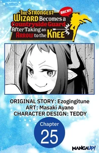 The Strongest Wizard Becomes a Countryside Guard After Taking an Arrow to the Knee #025
