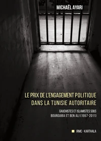 Le prix de l'engagement politique dans la Tunisie autoritaire