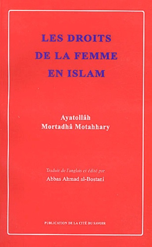  Ayatollâh Mortadhâ Motahhary - Les Droits De La Femme En Islam.