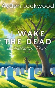 I Wake the Dead in Westerlin Park