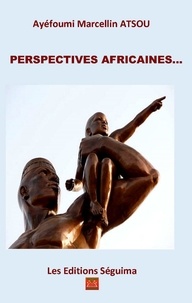 Ayéfoumi Marcellin Atsou - Perspectives africaines - Essai de philosophie politique.