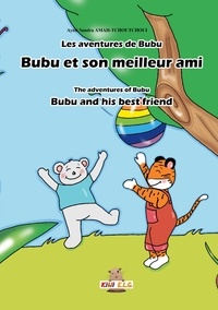 Ayélé sandra Amah-tchoutchoui - Les aventures de Bubu : Bubu et son meilleur ami.