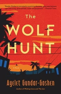 Ayelet Gundar-Goshen - The Wolf Hunt - A Novel.