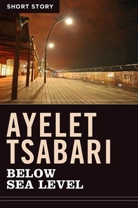 Ayelet Tsabari - Below Sea Level - Short Story.