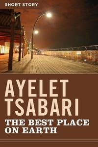Ayelet Tsabari - The Best Place On Earth - Short Story.