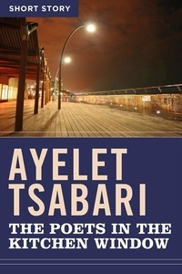 Ayelet Tsabari - The Poets In The Kitchen Window - Short Story.