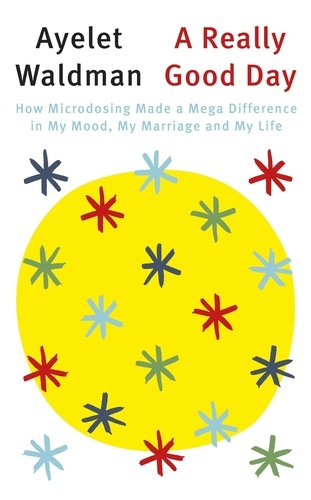 A Really Good Day. How Microdosing Made a Mega Difference in My Mood, My Marriage and My Life