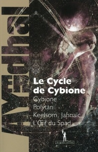  Ayerdhal - Cybione  : Le Cycle de Cybione - Cybione ; Polytan ; Keelsom, Jahnaïc ; L'Oeil du Spad.