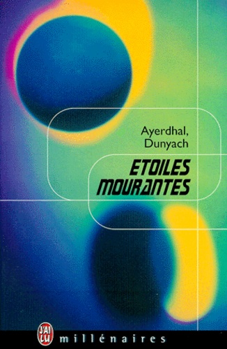  Ayerdhal et Jean-Claude Dunyach - Étoiles mourantes.