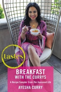 Ayesha Curry - Tastes: Breakfasts with The Currys - A Recipe Sampler from The Seasoned Life.
