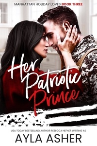  Ayla Asher - Her Patriotic Prince - Manhattan Holiday Loves, #3.
