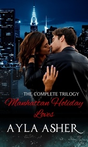  Ayla Asher - Manhattan Holiday Loves: The Complete Trilogy.